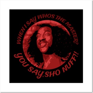 You Say Sho Nuff Posters and Art